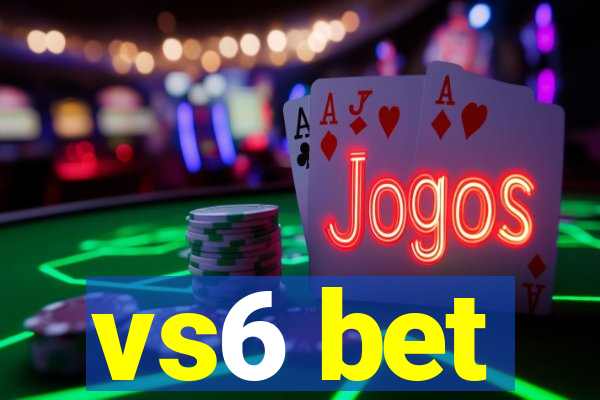 vs6 bet